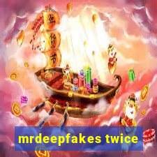 mrdeepfakes twice